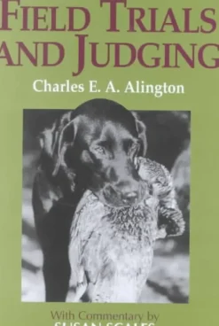 Field Trials & Judging - Charles E. A. Alington