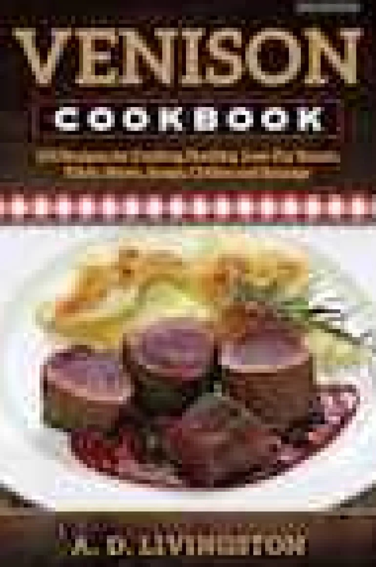 Venison Cookbook By A. D. Livingston